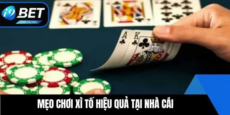 Mẹo chơi xì tố hiệu quả tại nhà cái