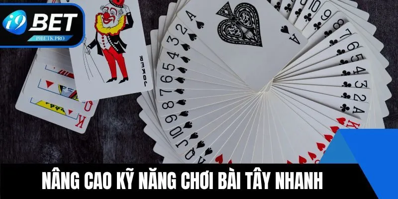 Nâng cao kỹ năng chơi bài Tây nhanh