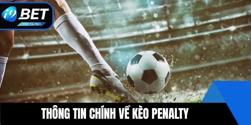 Thông tin chính về kèo penalty